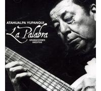 Yupanqui, Atahualpa - La Palabra (Grabaciones Ineditas)