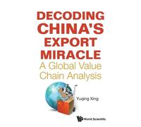 Yuqing Xing Decoding China's Export Miracle: A Global Value Chain An (Tascabile)