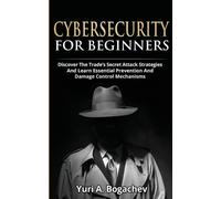 Yuri a Bogachev Cybersecurity For Beginners (Tascabile)
