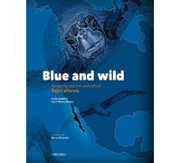 Yuri Albores Ba Blue and Wild: Amazing Marine Animals of Baja (Copertina rigida)