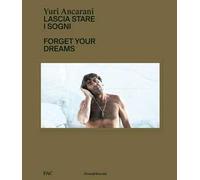 Yuri Ancarani. Lascia stare i sogni. Ediz. italiana e inglese