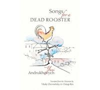 Yuri Andrukhovych Songs for a Dead Rooster (Tascabile)