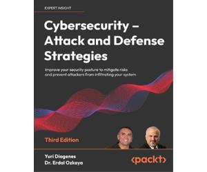 Yuri Diogenes Dr. Erdal Oz Cybersecurity - Attack and Defense Strate (Tascabile)