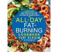 Yuri Elkaim The All-Day Fat-Burning Cookbook (Copertina rigida)