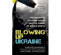 Yuri Felshtinsky Michael Stanchev Blowing up Ukraine (Copertina rigida)