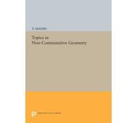 Yuri I. Manin Topics in Non-Commutative Geometry (Tascabile) Porter Lectures