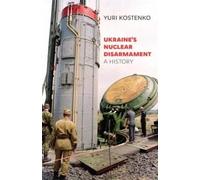 Yuri Kostenko Ukraine’s Nuclear Disarmament (Copertina rigida)