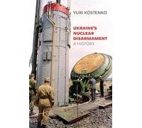 Yuri Kostenko Ukraine’s Nuclear Disarmament (Copertina rigida)