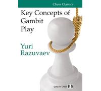 Yuri Razuvaev Key Concepts of Gambit Play (Tascabile) Chess Classics