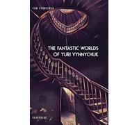 Yuri Vynnychuk The Fantastic Worlds of Yuri Vynnychuk (Copertina rigida)