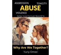Yuriy Omes Aggression, Toxicity, Violence, Abuse. What We're Togethe (Tascabile)