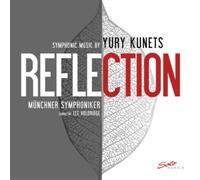 Yury Kunets Symphonic Music By Yury Kunets: Reflections Album