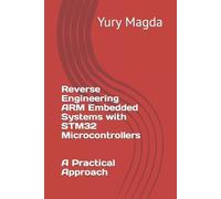 Yury Magda Reverse Engineering ARM Embedded Systems with STM32 Micro (Tascabile)