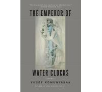 Yusef Komunyakaa The Emperor of Water Clocks (Tascabile)