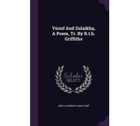 Yúsuf And Zulaikha, A Poem, Tr. By R.t.h. Griffiths (Copertina rigida)