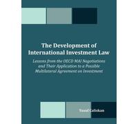 Yusuf Caliskan The Development of International Investment Law (Tascabile)