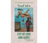 Yusuf Idris City of Love and Ashes (Tascabile)