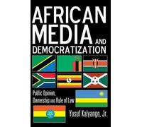 Yusuf Kalyango, Jr. African Media and Democratization (Copertina rigida)