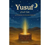 Yusuf - Le Prophète de Grande Patience | Livres islamiques pour enfants: Histoires des Prophètes
