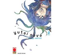Yutai Nova - Viaggi Astrali N° 2 - Planet Manga - Panini Comics - ITALIANO NUOVO