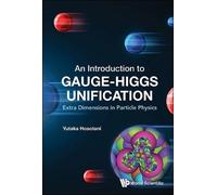Introduction To Gauge-higgs Unification, An: Extra Dimensions In Particle Physics