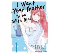 Yutaka Tazawa I Want Your Mother to be With Me Volume 1 (Tascabile)