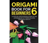 Yuto Kanazawa Origami Book for Beginners 6 (Tascabile)