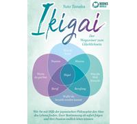 Yuto Tanaka IKIGAI - Der Wegweiser zum Glücklichsein: Wie Sie mit Hi (Tascabile)