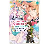 Yuuri Seo I'm Running for Crown Princess, but All I Want is a Steady (Tascabile)