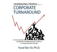 Yuval Bar-Or Leveraging People for a Corporate Turnaround (Tascabile)