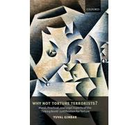 Yuval Ginbar Why Not Torture Terrorists? (Copertina rigida)
