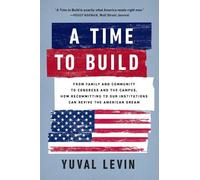 Yuval Levin A Time to Build (Tascabile)