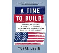 Yuval Levin A Time to Build (Tascabile)