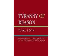 Yuval Levin Tyranny of Reason (Copertina rigida)