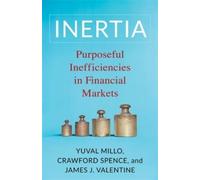 Inertia: Purposeful Inefficiencies in Financial Markets