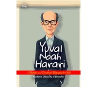 Yuval Noah Harari Mistakes and Comebacks Biography for Kids: Academic Obscurity to Bestseller