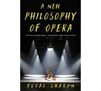 Yuval Sharon Sharon Yuval A New Philosophy of Opera (Tascabile)