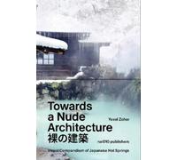 Yuval Zohar Towards a Nude Architecture. A Visual Compendium (Copertina rigida)