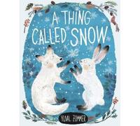 Yuval Zommer A Thing Called Snow (Copertina rigida)