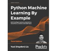 Yuxi (Hayden) Liu Python Machine Learning by Example (Tascabile)