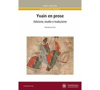 Yvain en prose. Edizione, studio e traduzione