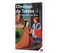 Yvain ou Le chevalier au lion: - TEXTE INTEGRAL, ANCIEN FRANCAIS ET FRANCAIS MODERNE