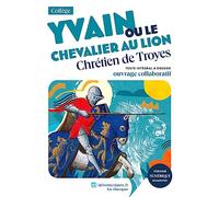 Yvain ou le Chevalier au lion: Texte intégral et dossier pédagogique