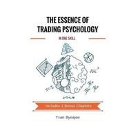 Yvan Byeajee The Essence of Trading Psychology In One Skill (Tascabile)