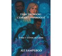 YVAN THOMSON : L’ENFANT HYPERDOUÉ: Tome 1 : L’Éveil du Génie
