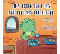 Yve Yakopovich Tiny Tooth the T-rex and the Tiny Tooth Ache (Tascabile)