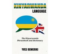 Kinyarwanda Language: The Kinyarwanda Phrasebook and Dictionary