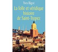 Yves Bigot La folle histoire de Saint-Tropez (Tascabile)