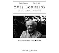 Yves Bonnefoy: Poésie, recherche et savoirs