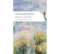 Yves Bonnefoy The Anchor’s Long Chain (Tascabile)